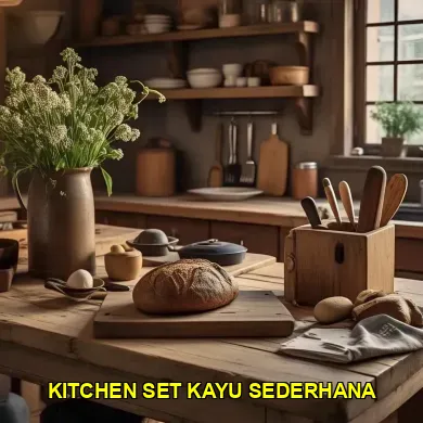 Keindahan dan Kepraktisan Kitchen Set Kayu Sederhana
